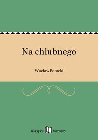 Na chlubnego - Wacław Potocki - ebook