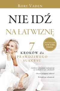 Nie idź na łatwiznę. Siedem kroków do prawdziwego sukcesu - Rory Vaden - ebook