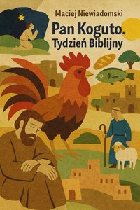 Pan Koguto. Tydzień Biblijny - Maciej Niewiadomski - ebook