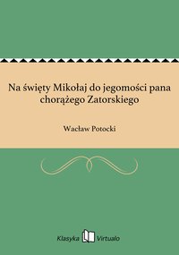 Na święty Mikołaj do jegomości pana chorążego Zatorskiego - Wacław Potocki - ebook