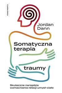 Somatyczna terapia traumy - Jordan Dann - ebook