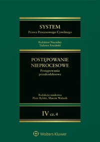 System Prawa Procesowego Cywilnego. Tom 4. Postępowanie nieprocesowe. Część 4. Postępowania pozakodeksowe - Tadeusz Ereciński - ebook