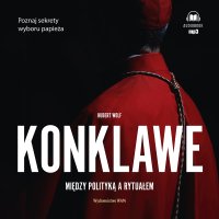 Konklawe Między polityką a rytuałem - Hubert Wolf - audiobook
