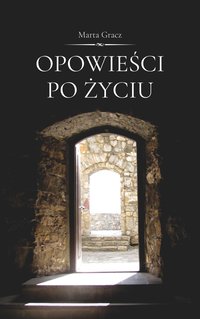Opowieści po życiu - Marta Gracz - ebook