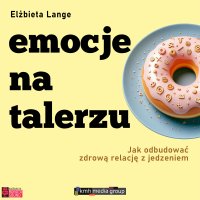 Emocje na talerzu - Elżbieta Lange - audiobook