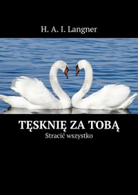 Tęsknię za Tobą - H. Langner - ebook