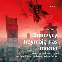 Chińczycy trzymają nas mocno - Sylwia Czubkowska - audiobook