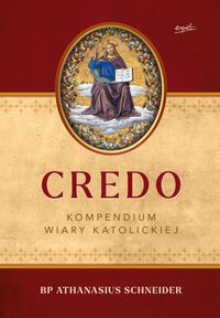 Credo. Kompendium wiary katolickiej - Athanasius Schneider - ebook