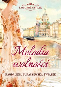 Melodia wolności. Saga Różany Jar. Tom 1 - Magdalena Buraczewska-Świątek - ebook