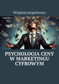 Psychologia ceny w marketingu cyfrowym - Wirginia Jurgielewicz - ebook