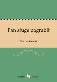 Pan sługę pograbił - Wacław Potocki - ebook