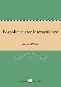 Pospolite ruszenie teraźniejsze - Wacław Potocki - ebook
