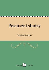 Posłuszni słudzy - Wacław Potocki - ebook