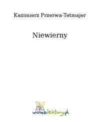 Niewierny - Kazimierz Przerwa-Tetmajer - ebook