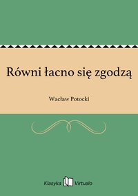 Równi łacno się zgodzą - Wacław Potocki - ebook