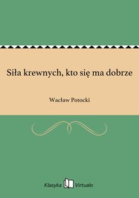 Siła krewnych, kto się ma dobrze - Wacław Potocki - ebook