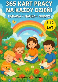 365 Dni Nauki i Zabawy w Jednym - Małgorzata Liszewska - ebook