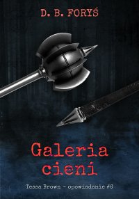 Galeria cieni. Opowiadanie. Część 6 - D. B. Foryś - ebook