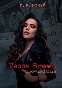 Tessa Brown. Opowiadania - D. B. Foryś - ebook