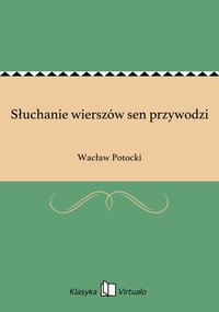 Słuchanie wierszów sen przywodzi - Wacław Potocki - ebook