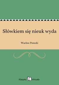 Słówkiem się nieuk wyda - Wacław Potocki - ebook