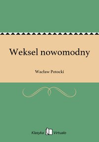 Weksel nowomodny - Wacław Potocki - ebook