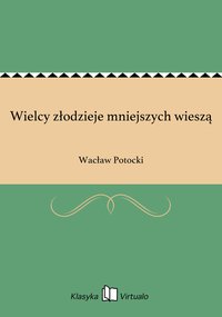 Wielcy złodzieje mniejszych wieszą - Wacław Potocki - ebook