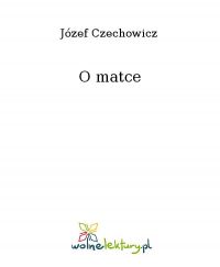 O matce - Józef Czechowicz - ebook