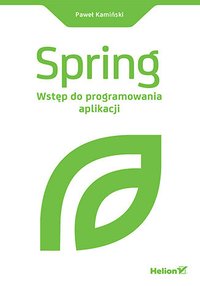 Spring. Wstęp do programowania aplikacji - Paweł Kamiński - ebook