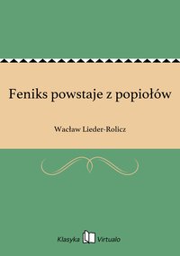 Feniks powstaje z popiołów - Wacław Lieder-Rolicz - ebook