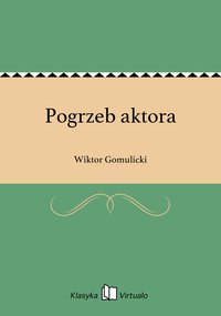 Pogrzeb aktora - Wiktor Gomulicki - ebook