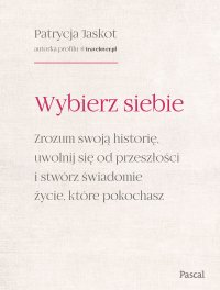 Wybierz siebie - Patrycja Jaskot - ebook