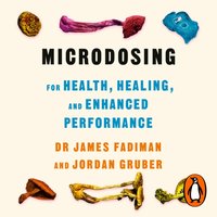 Microdosing for Health, Healing, and Enhanced Performance - Jordan Gruber - audiobook
