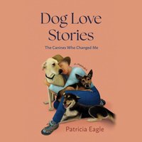 Dog Love Stories - Patricia Eagle - audiobook