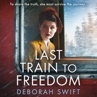 Last Train to Freedom - Deborah Swift - audiobook
