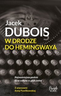 W drodze do Hemingwaya - Jacek Dubois - ebook