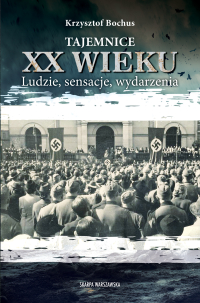Tajemnice XX wieku. Ludzie, sensacje, wydarzenia - Krzysztof Bochus - ebook