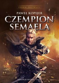 Czempion Semaela. 2 Tom. Trylogia Mitrys. Kroniki Dwuświata - Pawel Kopijer - ebook