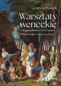 Warsztaty weneckie w drugiej połowie XV i w XVI wieku - Grażyna Bastek - ebook