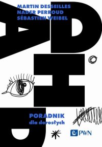 ADHD. Poradnik dla dorosłych - Martin Desseilles - ebook