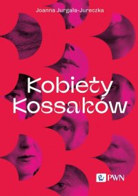 Kobiety Kossaków - Joanna Jurgała-Jureczka - ebook