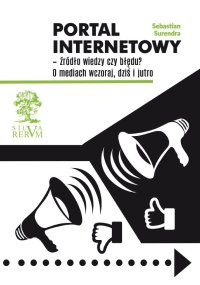 Portal internetowy – źródło wiedzy czy błędu? O mediach wczoraj, dziś i jutro - dr Sebastian Surendra - ebook