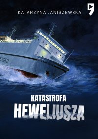 Katastrofa Heweliusza - Katarzyna Janiszewska - ebook