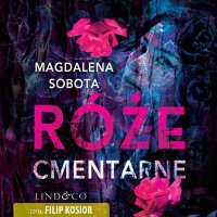 Róże cmentarne. Śledztwa Herminy Wasylik. Tom 3 - Magdalena Sobota - audiobook