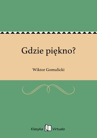Gdzie piękno? - Wiktor Gomulicki - ebook