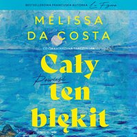 Cały ten błękit - Melissa Da Costa - audiobook