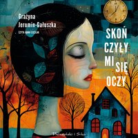 Skończyły mi się oczy - Grażyna Jeromin-Gałuszka - audiobook