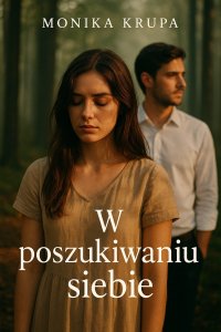 W poszukiwaniu siebie - Monika Marcela Krupa - ebook