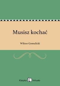 Musisz kochać - Wiktor Gomulicki - ebook