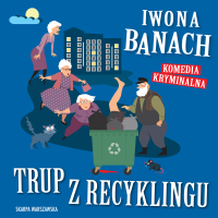 Trup z recyklingu - Iwona Banach - audiobook